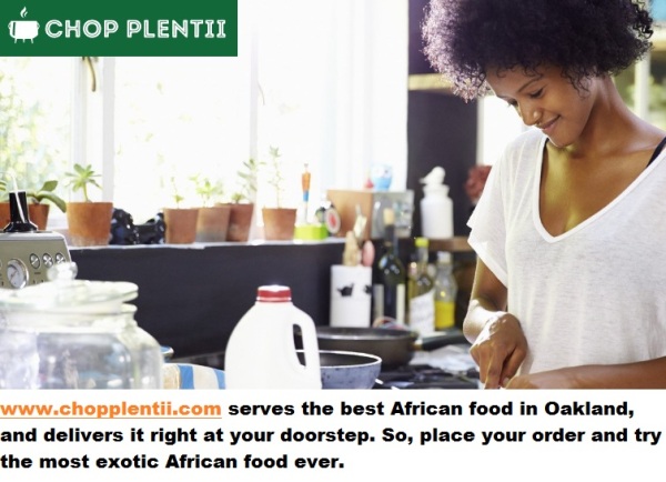 Best African Food in Oakland - www.chopplentii